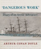 Dangerous Work: The Diary of an Arctic Adventure