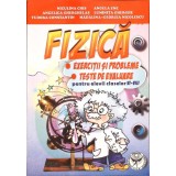 FIZICA. EXERCITII SI PROBLEME. TESTE DE EVALUARE PENTRU ELEVII CLASELOR VI-VIII-NICULINA CHIS, ANGELA ENE, -261591