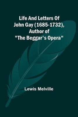 Life And Letters Of John Gay (1685-1732), Author of The Beggar&amp;#039;s Opera foto