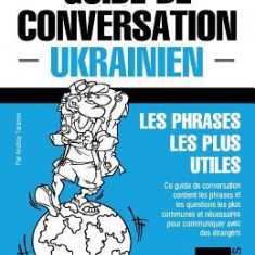 Guide de Conversation Francais-Ukrainien Et Vocabulaire Thematique de 3000 Mots