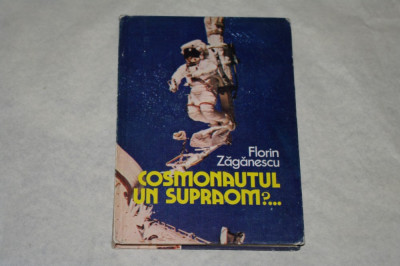 Cosmonautul un supraom ? - Florin Zaganescu - 1985 foto