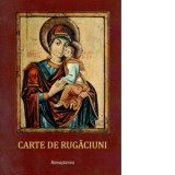Carte de rugaciuni, pentru trebuintele si folosul crestinului ortodox (editia prescurtata)