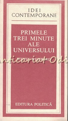 Primele Trei Minute Ale Universului - Steven Weinberg