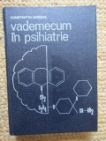 Vademecum in psihiatrie Constantin Gorgos Editura Medicala 1985
