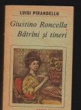 C8970 GIUSTINO RONCELLA. BATRANI SI TINERI - LUIGI PIRANDELLO