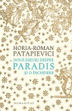 Doua eseuri despre paradis | Horia-Roman Patapievici, 2019, Humanitas