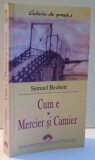 CUM E MERCIER SI CAMIER de SAMUEL BECKETT , 2005