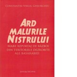 Ard malurile Nistrului. Mare reportaj de razboi din teritoriile dezrobite ale Basarabiei - Constantin Virgil Gheorghiu