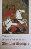 MUCENICIA SI FAPTELE MINUNATE ALE SFANTULUI GHEORGHE - LIDIA RUS, editura SOPHIA, carte crestina, 252 pagini