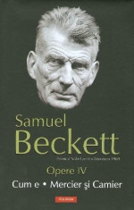 Samuel Beckett - Opere ( Vol. IV - Cum e * Mercier și Camier ) foto