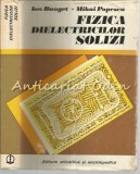 Fizica Dielectricilor Solizi - Ion Bunget, Mihai Popescu