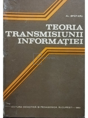 Al. Spătaru - Teoria transmisiunii informației (editia 1983) foto