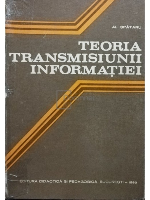 Al. Spataru - Teoria transmisiunii informatiei (Editia: 1983)