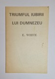 Triumful iubirii lui Dumnezeu &ndash; Aut. E. White, Alte carti religioase