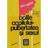 Bolile copilului. Pubertatea si sexul - Mircea Brates (M29)