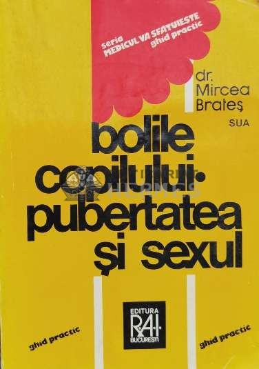 Bolile copilului. Pubertatea si sexul - Mircea Brates (M29)