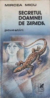 SECRETUL DOAMNEI DE ZAPADA. POVESTIRI-MIRCEA MICU-151001 foto