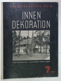 INNEN DEKORATION , REVISTA GERMANA DE ARHITECTURA SI DECORATIUNI INTERIOARE , No. 7 / 1938 , TEXT IN LIMBA GERMANA