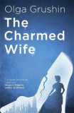 The Charmed Wife | Olga Grushin