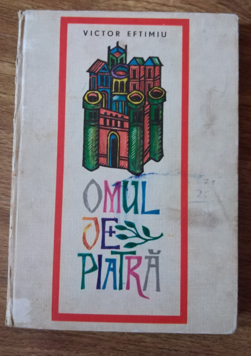 VICTOR EFTIMIU - OMUL DE PIATRA (1969, ilustratii color de Val. Munteanu)