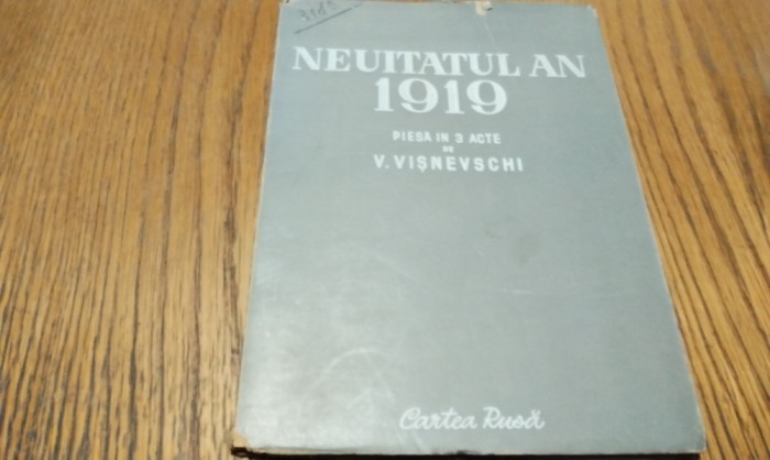 NEUITATUL AN 1919 - V. Visnevschi - Editura Cartea Rusa, 1950, 111 p.