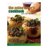 Onion Lover&#039;s Cookbook with over 100 Recipes