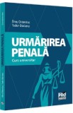 Urmarirea penala. Curs universitar - Dinu Ostavciuc, Tudor Osoianu