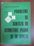 Probleme de sinteza de geometrie plana si in spatiu-Gh.D.Simionescu