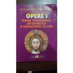 Opere I. Despre cunoasterea lui Dumnezeu si cunoasterea de sine - Jacques Benigne Bossuet