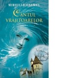 Cantul vrajitoarelor volumul 1 - Alina Beiu-Desliu, Mireille Calmel