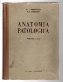 Anatomia patologică - Partea a II-a - A.I. Abrokosov/ A.I. Strukov, Ed. Medicala,1956, cartonată