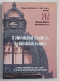 SCHIMBAND DESTINE , SCHIMBAND LUMEA de MARIANA NICOLAE si FLORINA NICULESCU , 2008 *EDITIE BILINGVA TIPARITA FATA VERSO