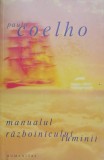 Manualul Razboinicului Luminii - Paulo Coelho, Humanitas, 2003, Romana, Paperback