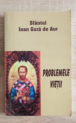 Problemele vieții - Ioan Gură de Aur foto