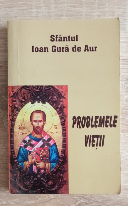 Problemele vieții - Ioan Gură de Aur