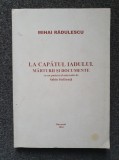 LA CAPATUL IADULUI. MARTURII SI DOCUMENTE - Mihai Radulescu