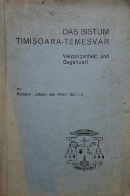 Das bistum Timisoara-Temesvar. Vergangenheit und Gegenwart &amp;ndash; Koloman Juhasz, Adam Schicht foto