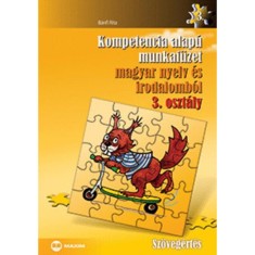 Kompetencia alap&uacute; munkaf&uuml;zet magyar nyelv &eacute;s irodalomb&oacute;l 3. oszt&aacute;ly - Sz&ouml;veg&eacute;rt&eacute;s - B&aacute;nfi Rita