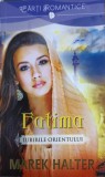 FATIMA. IUBIRILE ORIENTULUI-MAREK HALTER