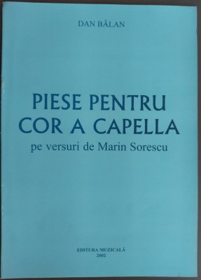 PARTITURA DAN BALAN: PIESE PENTRU COR A CAPELLA PE VERSURI DE MARIN SORESCU/2002 foto