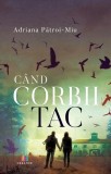 Cand corbii tac - Roman - Adriana Patroi-Miu - Beletristica - Germania Nazista 1932 - Tip coperta brosata