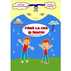 Pana la cer si inapoi. Poezii pentru copii &ndash; Tatiana Tapalaga