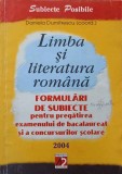 LIMBA SI LITERATURA ROMANA. FORMULARI DE SUBIECTE PENTRU PREGATIREA EXAMENULUI DE BACALAUREAT SI A CONCURSU-245507