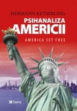 Psihanaliza Americii &ndash; America set free &ndash; Hermann Keyserling