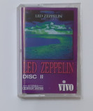 Caseta Audio Led Zeppelin - Disc II ( VEZI DESCRIEREA), Pop