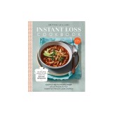 Instant Loss Cookbook: Cook Your Way to a Healthy Weight with 125 Recipes for Your Instant Pot(r), Pressure Cooker, and More