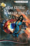 Atlas ezoteric de adorat femeia - Antonio SANDU