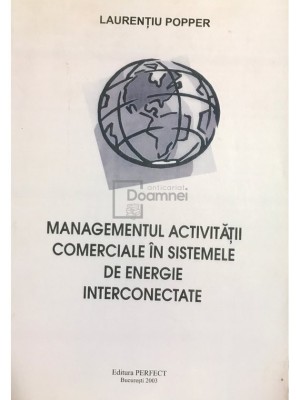 Laurentiu Popper - Managementul activitatii comerciale in sistemele de energie interconectate (Editia: 2003) foto
