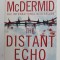 THE DISTANT ECHO by VAL McDERMID , 2006