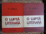 NICOLAE IORGA - O LUPTA LITERARA 2 VOLUME